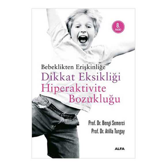 Bebeklikten Erişkinliğe Dikkat Eksikliği Hiperaktivite Bozukluğu