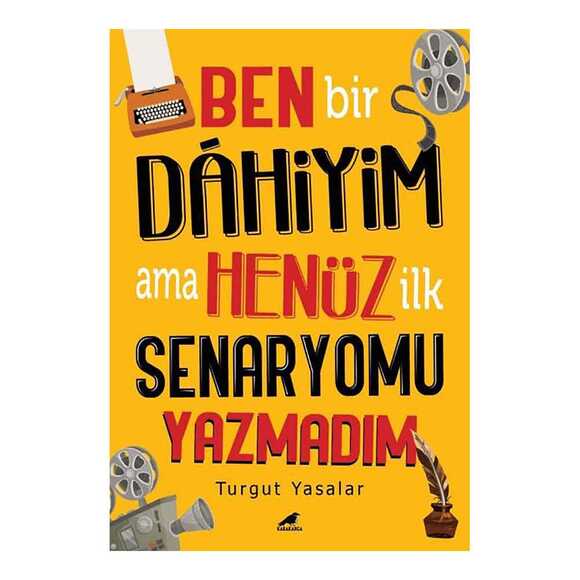 Ben Bir Dahiyim Ama Henüz İlk Senaryomu Yazmadım