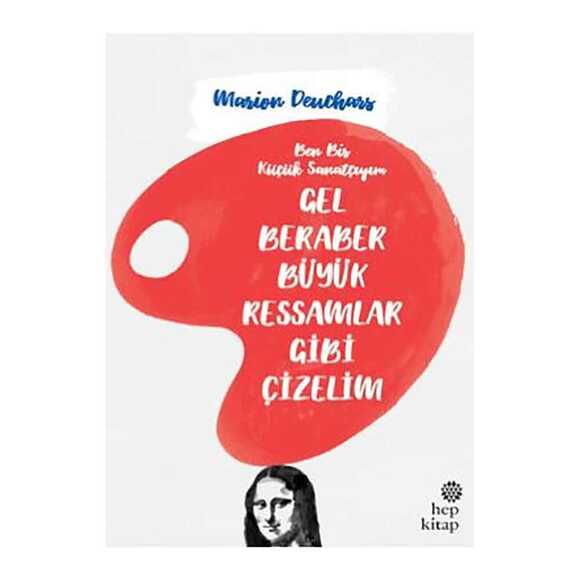Ben Bir Küçük Sanatçıyım, Gel Beraber Büyük Ressamlar Gibi Çizelim