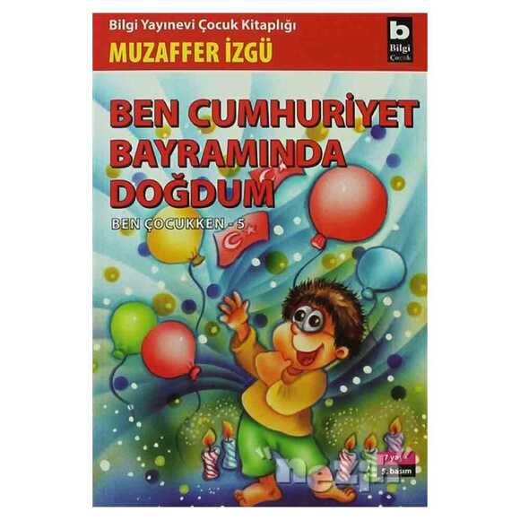 Ben Cumhuriyet Bayramında Doğdum - Ben Çocukken 5