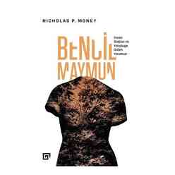 Koç Üniversitesi Yayınları - Bencil Maymun: İnsan Doğası ve Yokoluşa Giden Yolumuz
