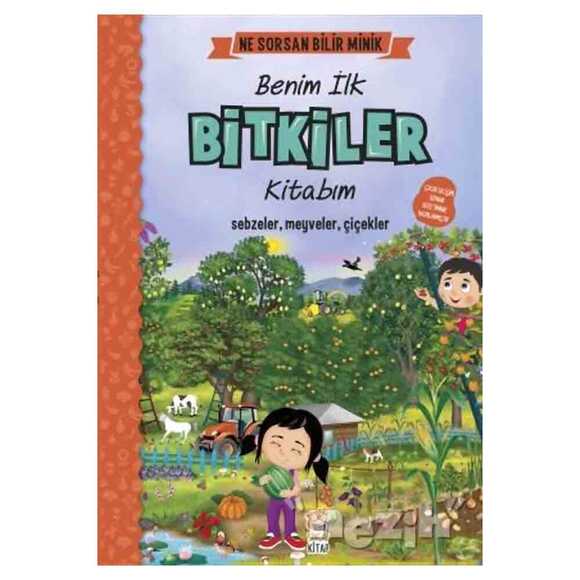 Benim İlk Bitkiler Kitabım - Ne Sorsan Bilir Minik