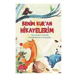 Benim Kur’an Hikayelerim - Hayvanların Dilinden Peygamberlerin Hikayeleri (Ciltli) - Thumbnail