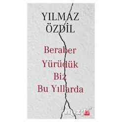 Kırmızı Kedi Yayınları - Beraber Yürüdük Biz Bu Yıllarda