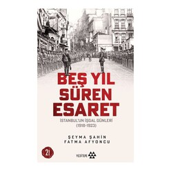 Yeditepe Üniversitesi - Beş Yıl Süren Esaret - İstanbul’un Esaret Günleri