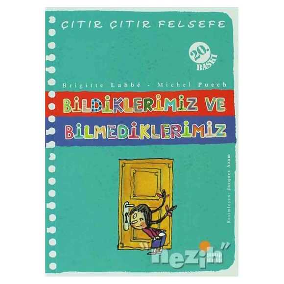 Bildiklerimiz ve Bilmediklerimiz - Çıtır Çıtır Felsefe 6