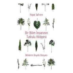 Epsilon Yayınları - Bir Bilim İnsanının Tutkulu Hikâyesi — Bitkilerin Büyülü Dünyası