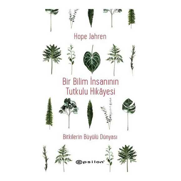 Bir Bilim İnsanının Tutkulu Hikâyesi — Bitkilerin Büyülü Dünyası
