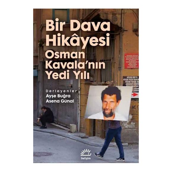 Bir Dava Hikayesi Osman Kavala’nın Yedi Yılı