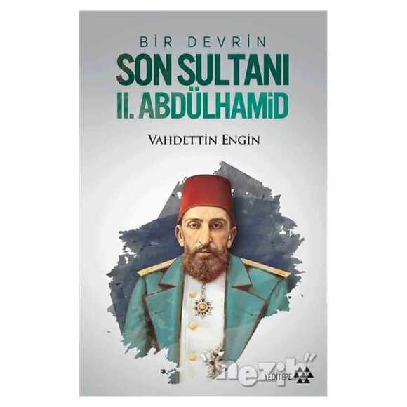 Bir Devrin Son Sultanı 2. Abdülhamid
