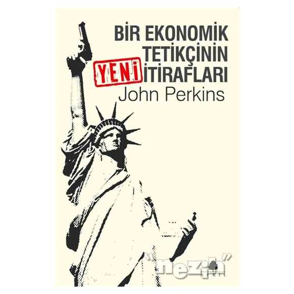 Bir Ekonomik Tetikçinin Yeni İtirafları