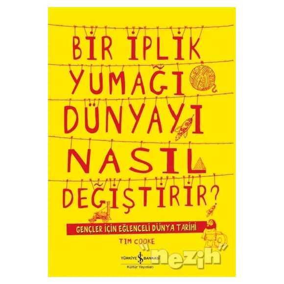 Bir İplik Yumağı Dünyayı Nasıl Değiştirir?