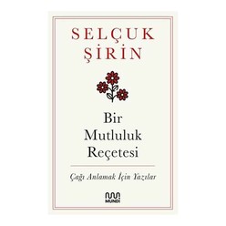 Bir Mutluluk Reçetesi - Çağı Anlamak İçin Yazılar - Thumbnail