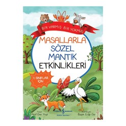 İş Bankası Kültür Yayınları - Bir Varmış Bir Yokmuş - Masallarla Sözel Mantık Etkinlikleri - 1.Sınıflar İçin