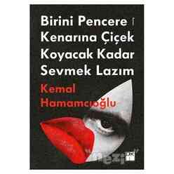 Doğan Kitap - Birini Pencere Kenarına Çiçek Koyacak Kadar Sevmek Lazım