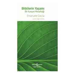 İş Bankası Kültür Yayınları - Bitkilerin Yaşamı - Bir Karışım Metafiziği