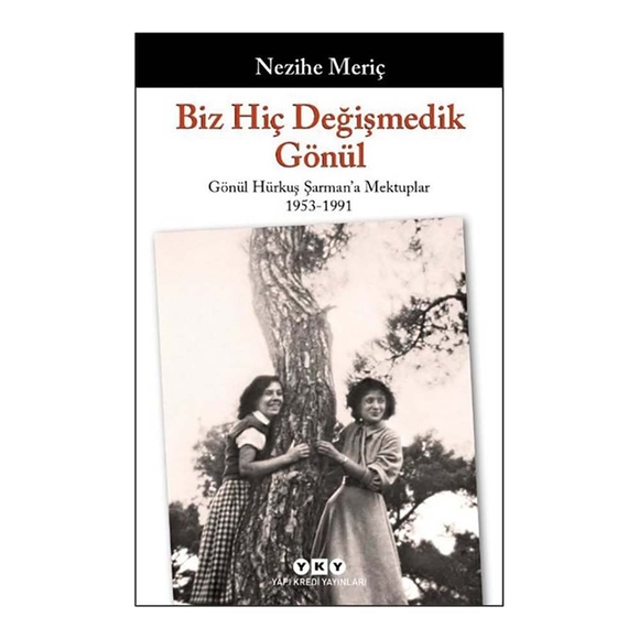 Biz Hiç Değişmedik Gönül