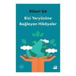 Bizi Yeryüzüne Bağlayan Hikayeler - Thumbnail