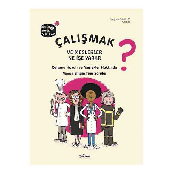 Çalışmak ve Meslekler Ne İşe Yarar? Küçük ve Büyük Sorular