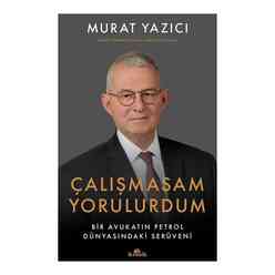 Çalışmasam Yorulurdum - Bir Avukatın Petrol Dünyasındaki Serüveni - Thumbnail
