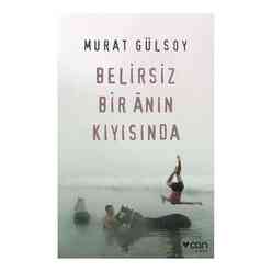 Can Belirsiz Bir Anın Kıyısında - Thumbnail