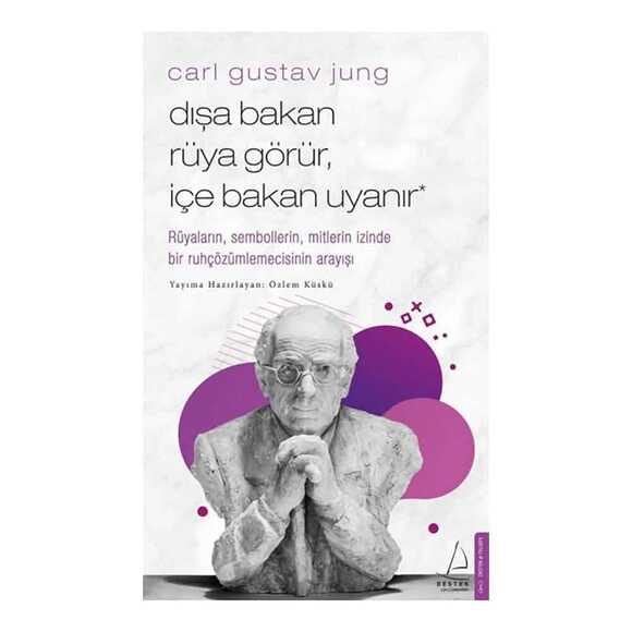 Carl Gustav Jung - Dışa Bakan Rüya Görür, İçe Bakan Uyanır
