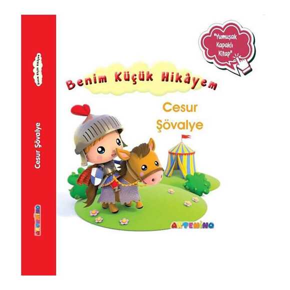 Cesur Şövalye - Benim Küçük Hikayem-Yumuşak Kapaklı Kitap