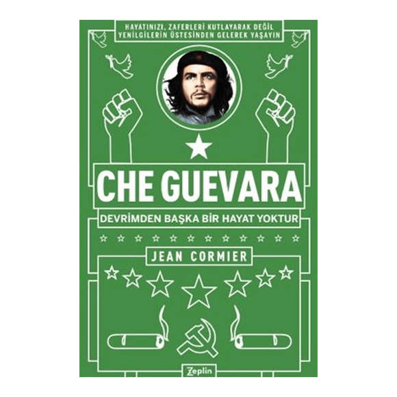 Che Guevara : Devrimden Başka Bir Hayat Yoktur