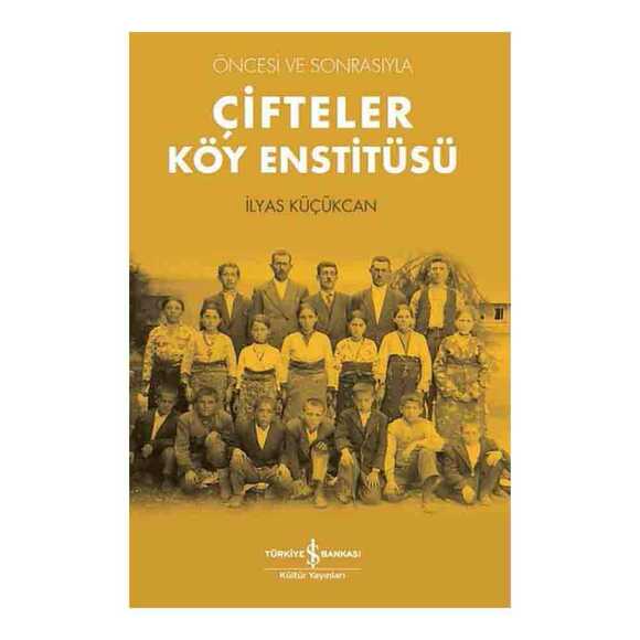  Çifteler Köy Enstitüsü - Öncesi ve Sonrasıyla