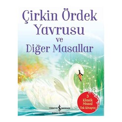 İş Bankası Kültür Yayınları - Çirkin Ördek Yavrusu ve Diğer Masallar - 3 Klasik Masal Tek Kitapta