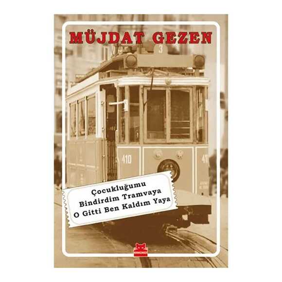 Çocukluğumu Bindirdim Tramvaya O Gitti Ben Kaldım Yaya