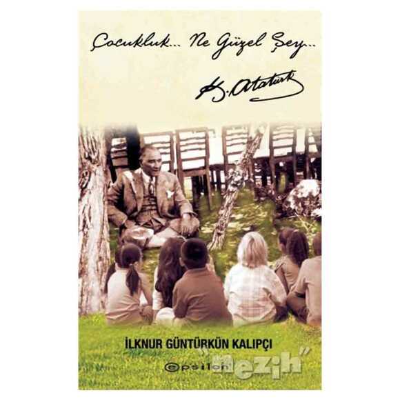 Çocukluk… Ne Güzel Şey…