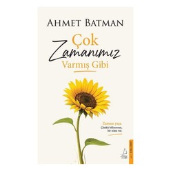 Destek Yayınları - Çok Zamanımız Varmış Gibi