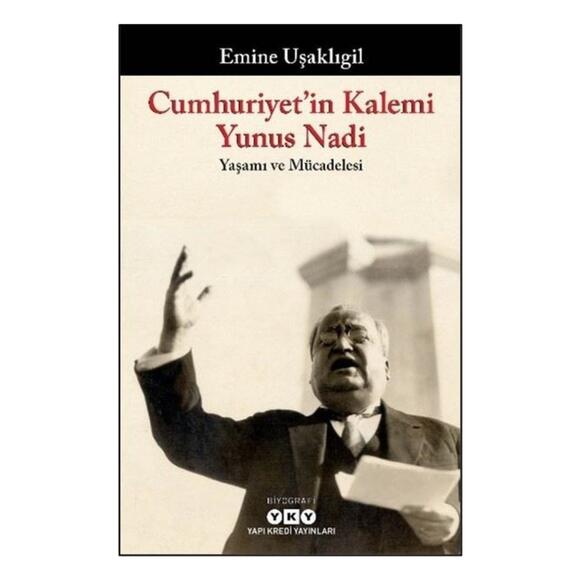 Cumhuriyet’in Kalemi Yunus Nadi - Yaşamı ve Mücadelesi