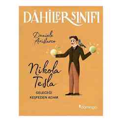 Domingo Yayınevi - Dahiler Sınıfı: Nikola Tesla Geleceği Keşfeden Adam