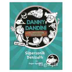 Danny Dandini ve Muhteşem Buluşları - Süpersonik Denizaltı - Thumbnail