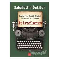 Derin ve Gizli Devlet Gazetecisi Olarak İtiraflarım - Thumbnail