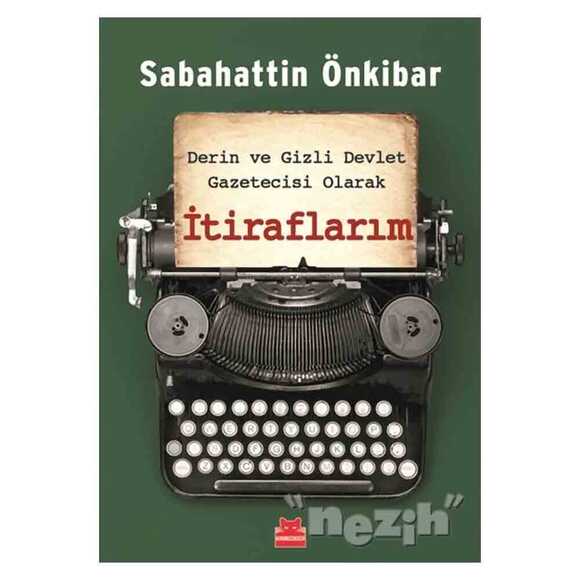 Derin ve Gizli Devlet Gazetecisi Olarak İtiraflarım