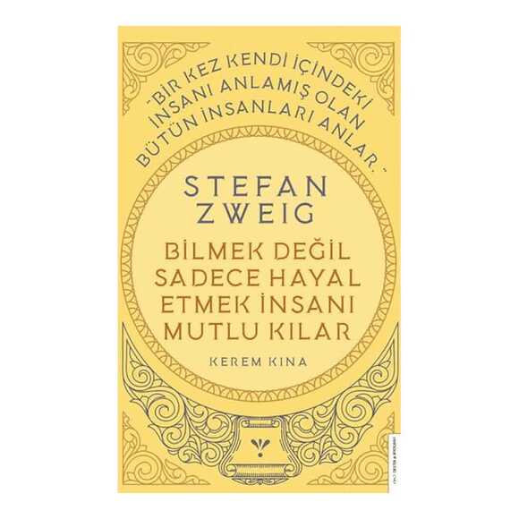 Destek Stefan Zweig - Bilmek Değil Sadece Hayal Etmek İnsanı Mutlu Kılar