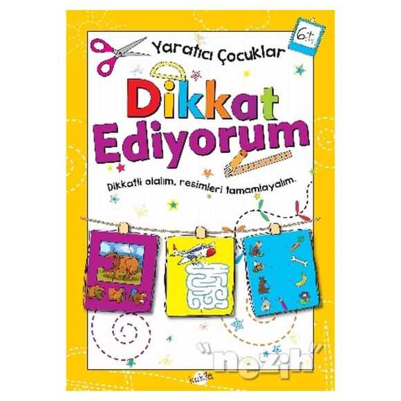 Dikkat Ediyorum 6 Yaş - Yaratıcı Çocuklar