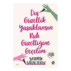 Dış Güzellik Yasaklansın Ruh Güzelliğine Geçelim - Thumbnail