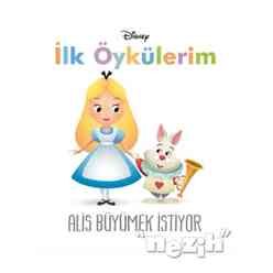 Disney Alis Büyümek İstiyor - İlk Öykülerim - Thumbnail