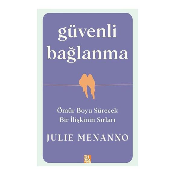 Diyojen Güvenli Bağlanma - Ömür Boyu Sürecek Bir İlişkinin Sırları