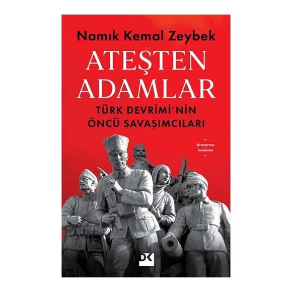 Doğan Ateşten Adamlar - Türk Devrimi’nin Öncü Savaşları
