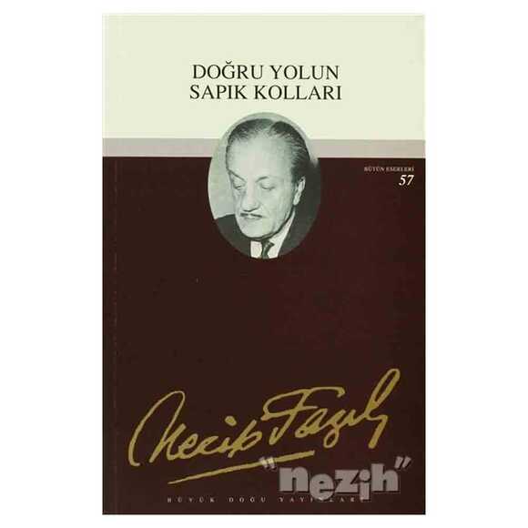 Doğru Yolun Sapık Kolları : 57 - Necip Fazıl Bütün Eserleri