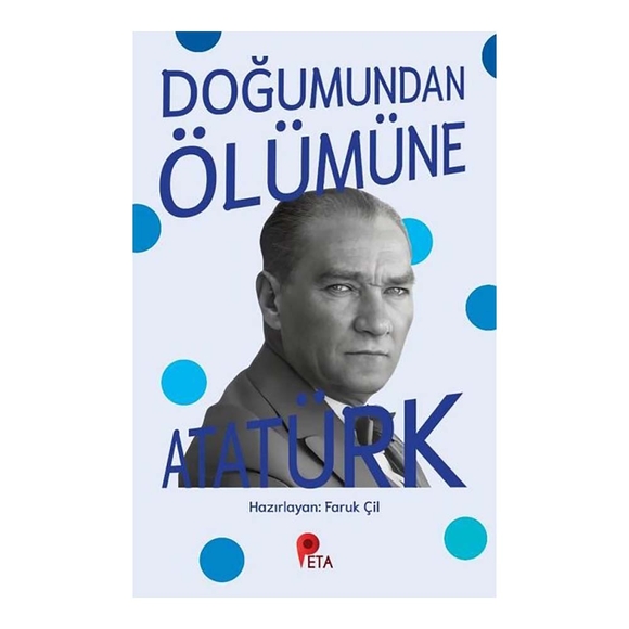 Doğumunda Ölümüne Atatürk