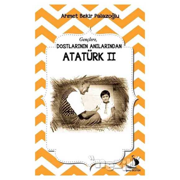 Dostlarının Anılarından Atatürk - 2