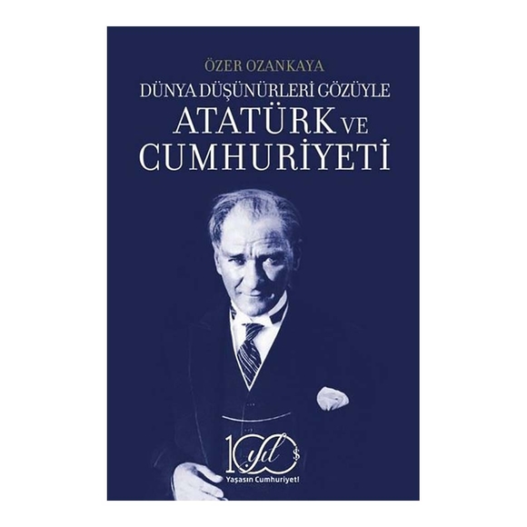 Dünya Düşünürleri Gözüyle Atatürk Ve Cumhuriyeti