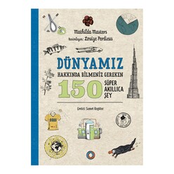 Orenda Yayınları - Dünyamız Hakkında Bilmeniz Gereken 150 Süper Akıllıca Şey