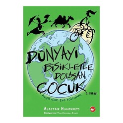 Beyaz Balina Yayınları - Dünya’yı Bisikletle Dolaşan Çocuk 3 - Asya’dan Eve Yolculuk
